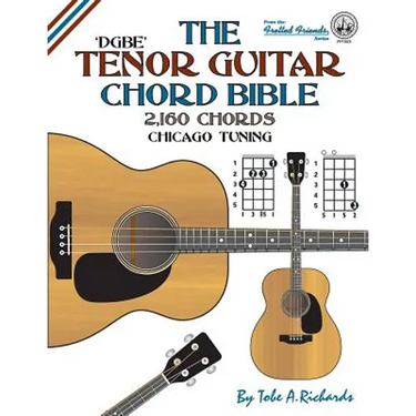 The Tenor Guitar Chord Bible: DGBE Chicago Tuning 2,160 Chords