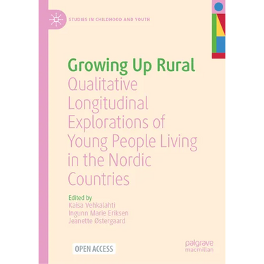Growing Up Rural: Qualitative Longitudinal Explorations of Young People Living in the Nordic Countries