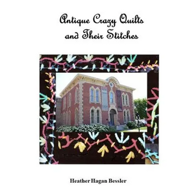Antique Crazy Quilts and Their Stitches