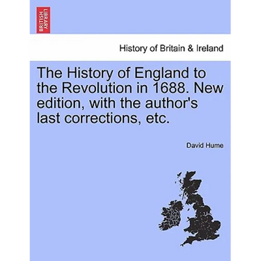 The History of England to the Revolution in 1688. New edition, with the author's last corrections, etc. VOLUMETHE FOURTH