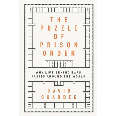 Puzzle of Prison Order: Why Life Behind Bars Varies Around the World