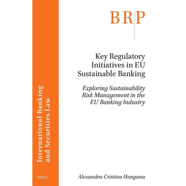 Key Regulatory Initiatives in EU Sustainable Banking: Exploring Sustainability Risk Management in the EU Banking Industry