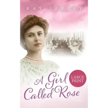 A Girl Called Rose: Large Print Edition