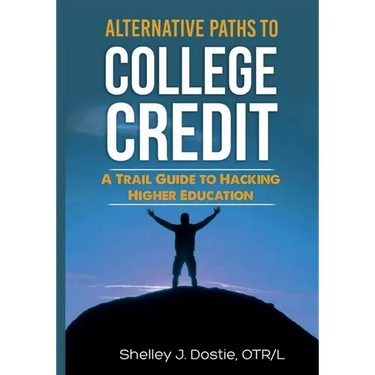 Alternative Paths To College Credit: A Trail Guide To Hacking Higher Education