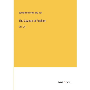 The Gazette of Fashion: Vol. 25