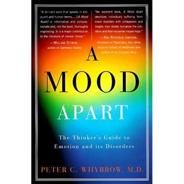 A Mood Apart: The Thinker's Guide to Emotion and Its Disorders