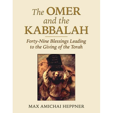 The Omer and the Kabbalah: Forty-Nine Blessings Leading to the Giving of the Torah