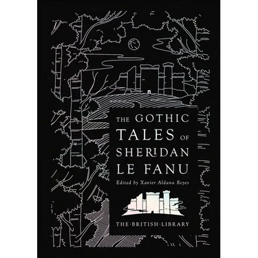 The Gothic Tales of Sheridan Le Fanu