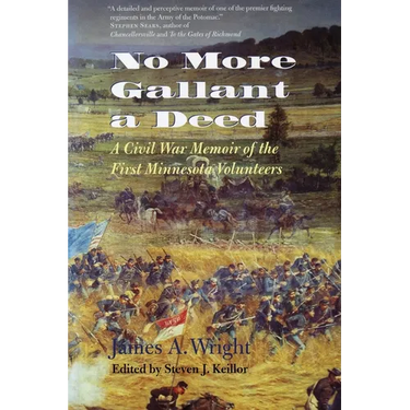 No More Gallant a Deed: A Civil War Memoir of the First Minnesota Volunteers