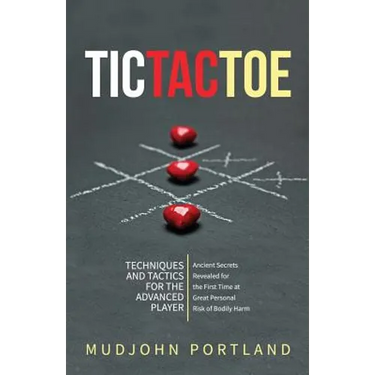 Tic Tac Toe: Techniques and Tactics For the Advanced Player