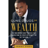 Guns, Drugs, or Wealth: The Three-Income Secret to Success That Took Me from the Streets of Detroit to the Top of My Game