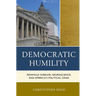 Democratic Humility: Reinhold Niebuhr, Neuroscience, and America's Political Crisis