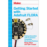Getting Started with Adafruit Flora: Making Wearables with an Arduino-Compatible Electronics Platform