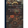 Presses, Dies and Special Machinery Built by E.W. Bliss Co