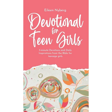 Devotional for Teen Girls: 3-minute Devotions and Daily Inspirations from The Bible for Teenage Girls