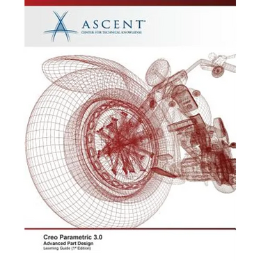 Creo Parametric 3.0: Advanced Part Design
