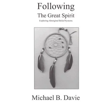 Following the Great Spirit: Exploring Aboriginal Belief Systems