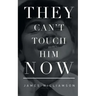 They Can't Touch Him Now