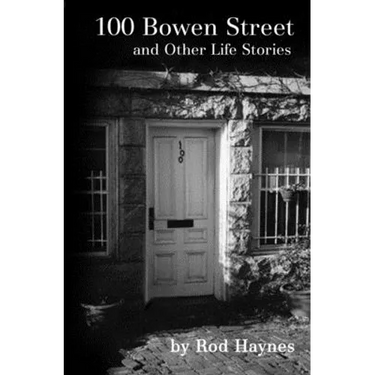 100 Bowen Street: And Other Life Stories
