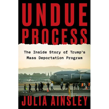 Undue Process: The Inside Story of Trump's Mass Deportation Program