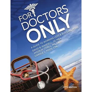 For Doctors Only: A Guide to Working Less and Building More