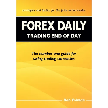 Forex Daily, Trading End of Day: The Number-One Guide for Swing Trading Currencies