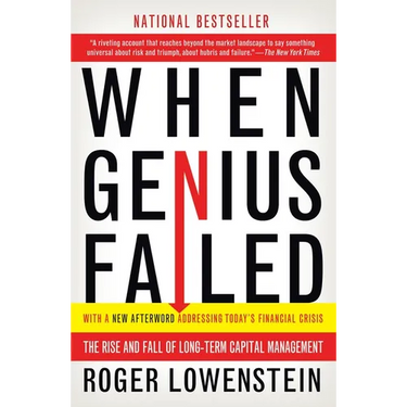 When Genius Failed: The Rise and Fall of Long-Term Capital Management