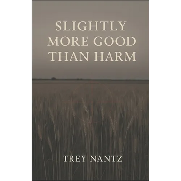 Slightly More Good Than Harm: The Ethan Caldwell Stories