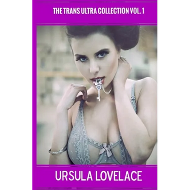THE TRANS ULTRA COLLECTION Vol. 1 (10 Transgender, Crossdressing, and Feminization Stories)