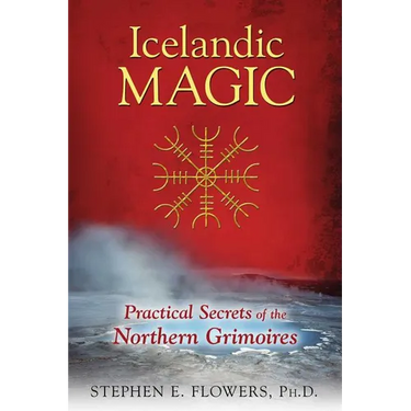 Icelandic Magic: Practical Secrets of the Northern Grimoires