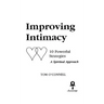 Improving Intimacy: 10 Powerful Strategies A Spiritual Approach