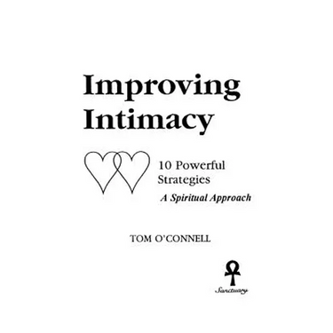 Improving Intimacy: 10 Powerful Strategies A Spiritual Approach