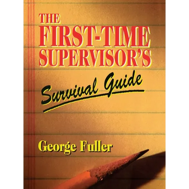 The First-Time Supervisor's Survival Guide