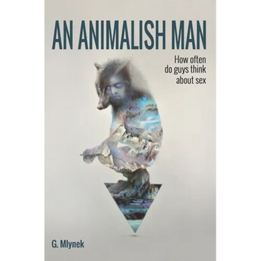 An Animalish Man: How often do guys think about sex