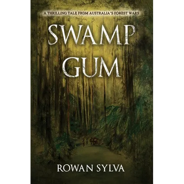Swamp Gum: A thrilling tale from Australia's forest wars
