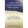 They All Were Looking for a King: Advent/Christmas/Epiphany, Cycle C