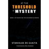 At the Threshold of Mystery: Book 1 of Essays on the Accursed Sciences