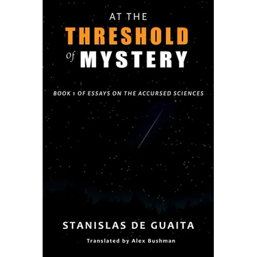 At the Threshold of Mystery: Book 1 of Essays on the Accursed Sciences