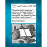 The Police Dog in Word and Picture: A Complete History of Police Dogs ...: The Trainer's Hand-Book, the Breeder's Guide, the Officer's Vade Mecum.