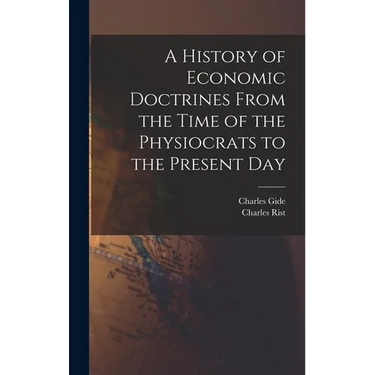 A History of Economic Doctrines From the Time of the Physiocrats to the Present Day