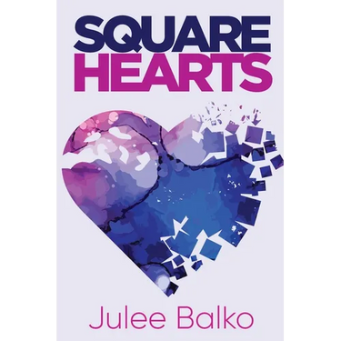 Square Hearts: A Beautiful Story of Loss, Longing, and a Love Worth Waiting For