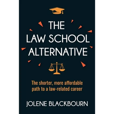 The Law School Alternative: The shorter, more affordable path to a law-related career