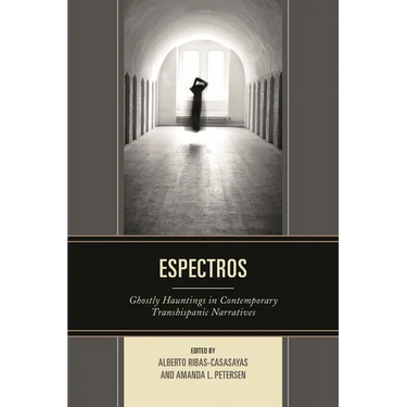 Espectros: Ghostly Hauntings in Contemporary Transhispanic Narratives