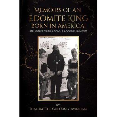 Memoirs of an Edomite King Born in America!: Struggles, Tribulations, & Accomplishments