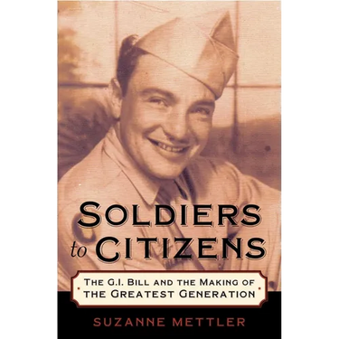 Soldiers to Citizens: The G.I. Bill and the Making of the Greatest Generation