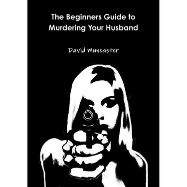 The Beginners Guide to Murdering Your Husband