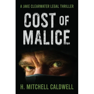 Cost of Malice: A Jake Clearwater Legal Thriller