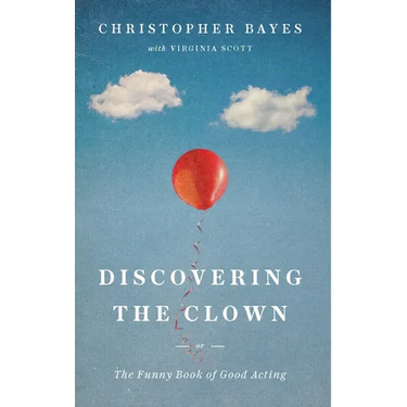 Discovering the Clown, or the Funny Book of Good Acting