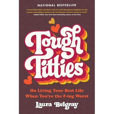 Tough Titties: On Living Your Best Life When You're the F-Ing Worst