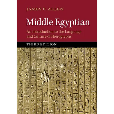 Middle Egyptian: An Introduction to the Language and Culture of Hieroglyphs